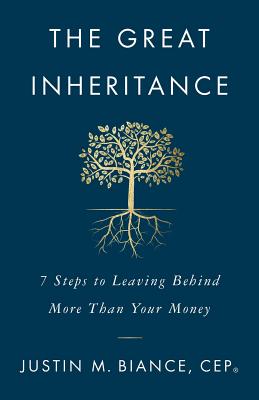 The Great Inheritance: 7 Steps To Leaving Behind More Than Your Money 