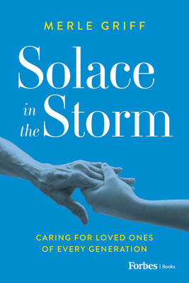 Solace in the Storm: Caring for Loved Ones of Every Generation Cover Image