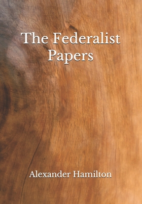 The Federalist Papers By John Jay, James Madison, Edward Robertson (Preface by) Cover Image