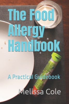 The Food Allergy Handbook: A Practical Guidebook By Melissa Cole Cover Image