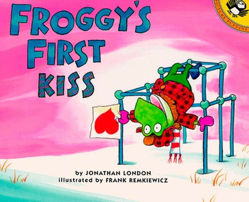 Froggy's First Kiss By Jonathan London, Frank Remkiewicz (Illustrator) Cover Image