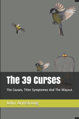 The 39 Curses: The Causes, Thier Symptomes And The Wayout Cover Image