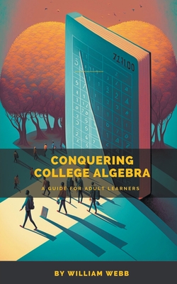 Conquering College Algebra: A Guide for Adult Learners Cover Image