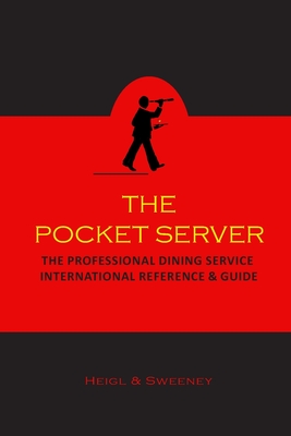 The Pocket Server: The Professional Dining Service International Reference and Guide By T. M. Heigl, B. M. Sweeney Cover Image