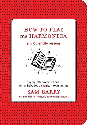 How to Play the Harmonica: And Other Life Lessons Cover Image