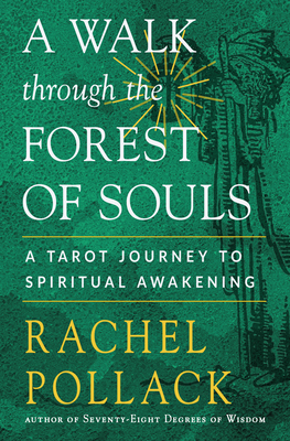 A Walk through the Forest of Souls: A Tarot Journey to Spiritual Awakening By Rachel Pollack Cover Image