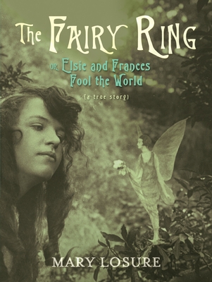The Fairy Ring: Or Elsie and Frances Fool the World By Mary Losure Cover Image