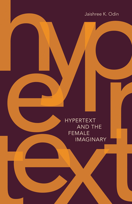 Hypertext and the Female Imaginary (Electronic Mediations #31)