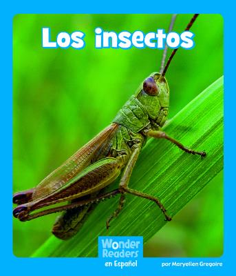 Los Insectos (Wonder Readers Spanish Emergent) By Maryellen Gregoire Cover Image