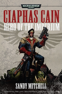 Ciaphas Cain: Hero of the Imperium By Sandy Mitchell Cover Image