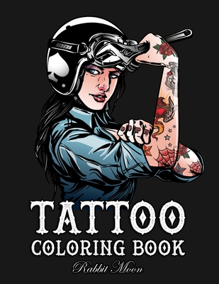 Tattoo Coloring Book: An Adult Coloring Book with Awesome, Sexy, and Relaxing Tattoo Designs for Men and Women (Tattoo Coloring Books #13)