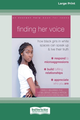 Finding Her Voice: How Black Girls in White Spaces Can Speak Up and Live Their Truth (Large Print 16 Pt Edition) Cover Image