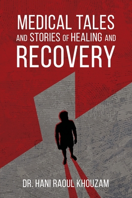 Medical Tales and Stories of Healing and Recovery By Hani Raoul Khouzam Cover Image