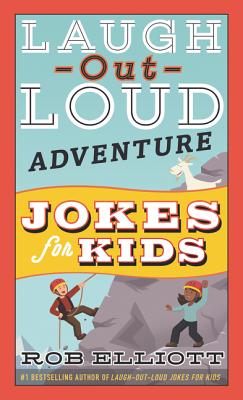 Laugh-Out-Loud Adventure Jokes for Kids (Laugh-Out-Loud Jokes for Kids) By Rob Elliott Cover Image