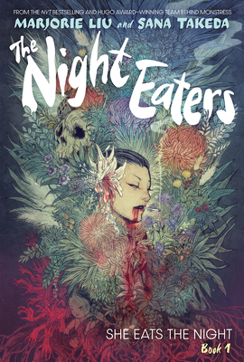 The Night Eaters: She Eats the Night (The Night Eaters Book #1) By Marjorie Liu, Sana Takeda (Illustrator) Cover Image