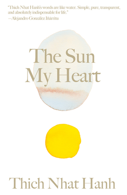 The Sun My Heart: The Companion to The Miracle of Mindfulness (Thich Nhat Hanh Classics) cover