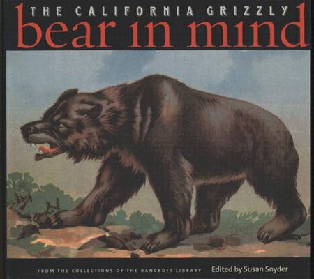 Bear in Mind: The California Grizzly By Susan Snyder Cover Image