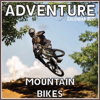 Adventure Mountain Bikes Calendar 2021: Official Adventure Mountain Bikes Calendar 2021, 12 Months Cover Image