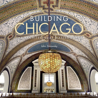 Building Chicago The Architectural Masterworks