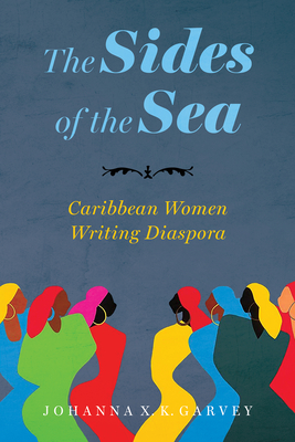 The Sides of the Sea: Caribbean Women Writing Diaspora (Caribbean Studies) Cover Image