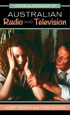Historical Dictionary of Australian Radio and Television (Historical Dictionaries of Literature and the Arts) Cover Image