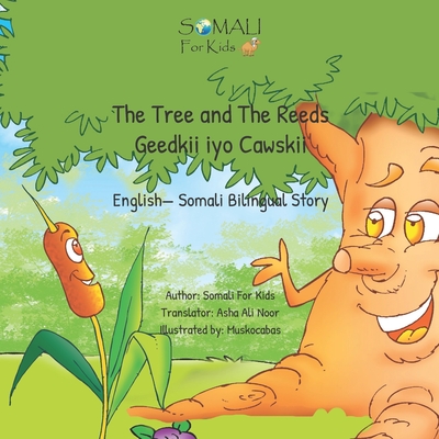 The Tree and The Reeds - Geedkii iyo Cawskii: English- Somali Bilingual Story by Somali For Kids Cover Image