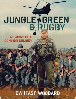 Jungle Green & Rugby: Memoirs of a Common Soldier By C. W. (Tasi) Woodard Cover Image