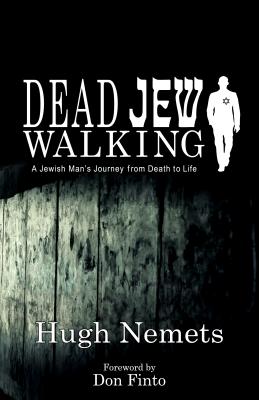 Dead Jew Walking: A Jewish Man's Journey from Death to Life Cover Image