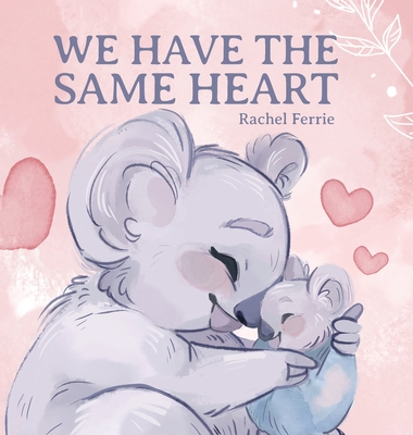We Have the Same Heart By Rachel Ferrie Cover Image