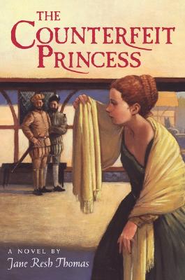 The Counterfeit Princess By Jane Resh Thomas Cover Image