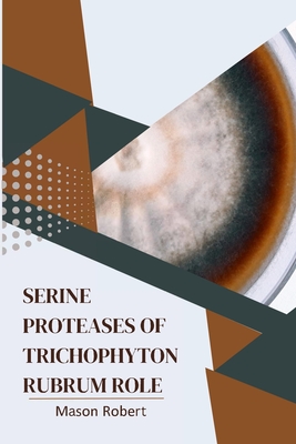 Serine Proteases of Trichophyton Rubrum Role Cover Image