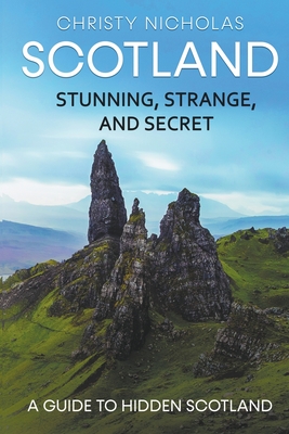 Scotland: Stunning, Strange, and Secret: A Guide to Hidden Scotland (Hidden Gems #2) Cover Image