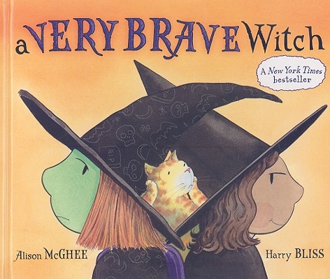 A Very Brave Witch By Alison McGhee, Harry Bliss (Illustrator) Cover Image
