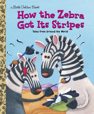 How the Zebra Got Its Stripes (Little Golden Book) By Golden Books, Ron Fontes Cover Image