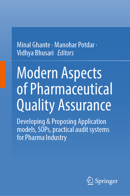 Modern Aspects of Pharmaceutical Quality Assurance: Developing & Proposing Application Models, Sops, Practical Audit Systems for Pharma Industry Cover Image
