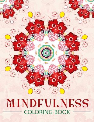 Mindfulness Coloring Book: The best collection of Mandala Coloring book (Anti stress coloring book for adults) Cover Image
