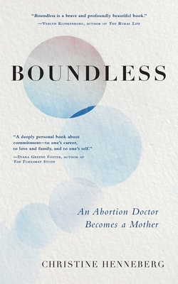 Boundless: An Abortion Doctor Becomes a Mother By Christine Henneberg Cover Image