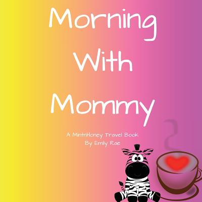 Morning with Mommy By Emily Rae Cover Image