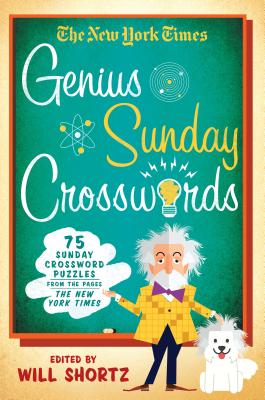 The New York Times Genius Sunday Crosswords: 75 Sunday Crossword Puzzles from the Pages of The New York Times By The New York Times Cover Image