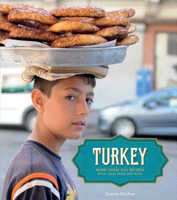 Turkey: More than 100 Recipes, with Tales from the Road By Leanne Kitchen Cover Image