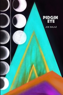 Pidgin Eye by Joe Balaz