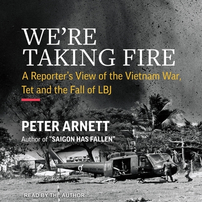 Langt væk Autonomi metan We're Taking Fire: A Reporter's View of the Vietnam War, Tet, and the Fall  of LBJ (MP3 CD) | Theodore's Books
