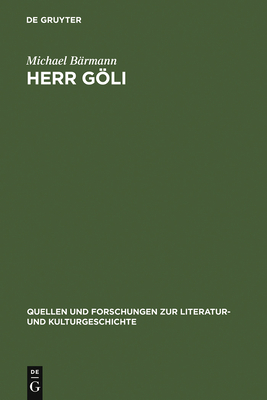 Herr Göli: Neidhart-Rezeption in Basel (Quellen Und Forschungen Zur Literatur- Und Kulturgeschichte #4) By Michael Bärmann Cover Image