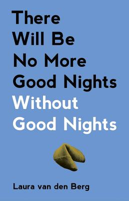 There Will Be No More Good Nights Without Good Nights By Laura Van Den Berg Cover Image