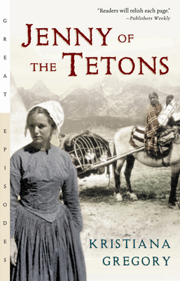 Jenny of the Tetons (Great Episodes) By Kristiana Gregory Cover Image