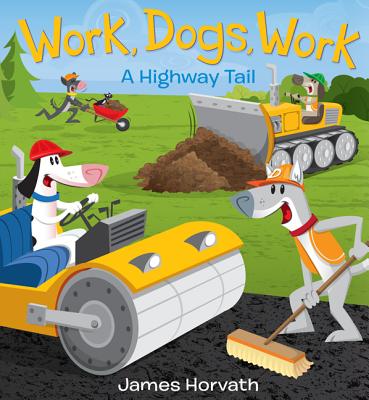 Work, Dogs, Work: A Highway Tail Cover Image
