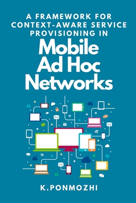 A Framework for Context-Aware Service Provisioning in Mobile Ad Hoc Networks Cover Image