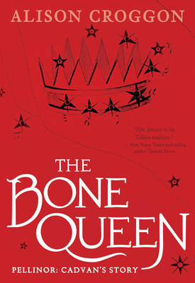 The Bone Queen: Pellinor: Cadvan's Story (The Books of Pellinor)