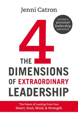 The Four Dimensions of Extraordinary Leadership: The Power of Leading from Your Heart, Soul, Mind, and Strength By Jenni Catron Cover Image