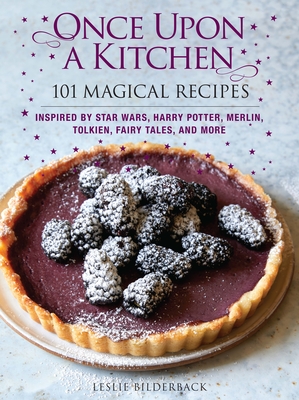 Once Upon a Kitchen: 101 Magical Recipes Cover Image
